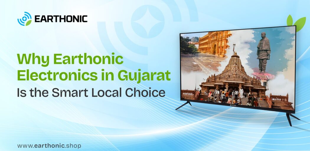 Why Earthonic Electronics in Gujarat Is the Smart Local Choice